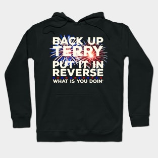 Back Up Terry Put It In Reverse Funny July 4th Firework Meme sticker Hoodie